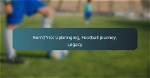 A Journey of Football Legacy and Success