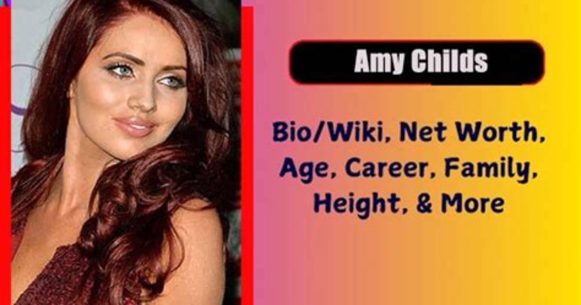 Amy Childs Height, Weight, Net Worth, Age, Birthday, Wikipedia, Who, Instagram, Biography