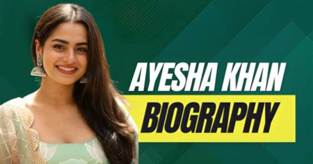 An Intriguing Biography of Ayesha Khan: Exploring Her Life and Career