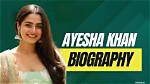 An Intriguing Biography of Ayesha Khan: Exploring Her Life and Career