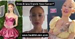 Ariana Grande's Cancer Journey: Uncovering Hope and Resilience