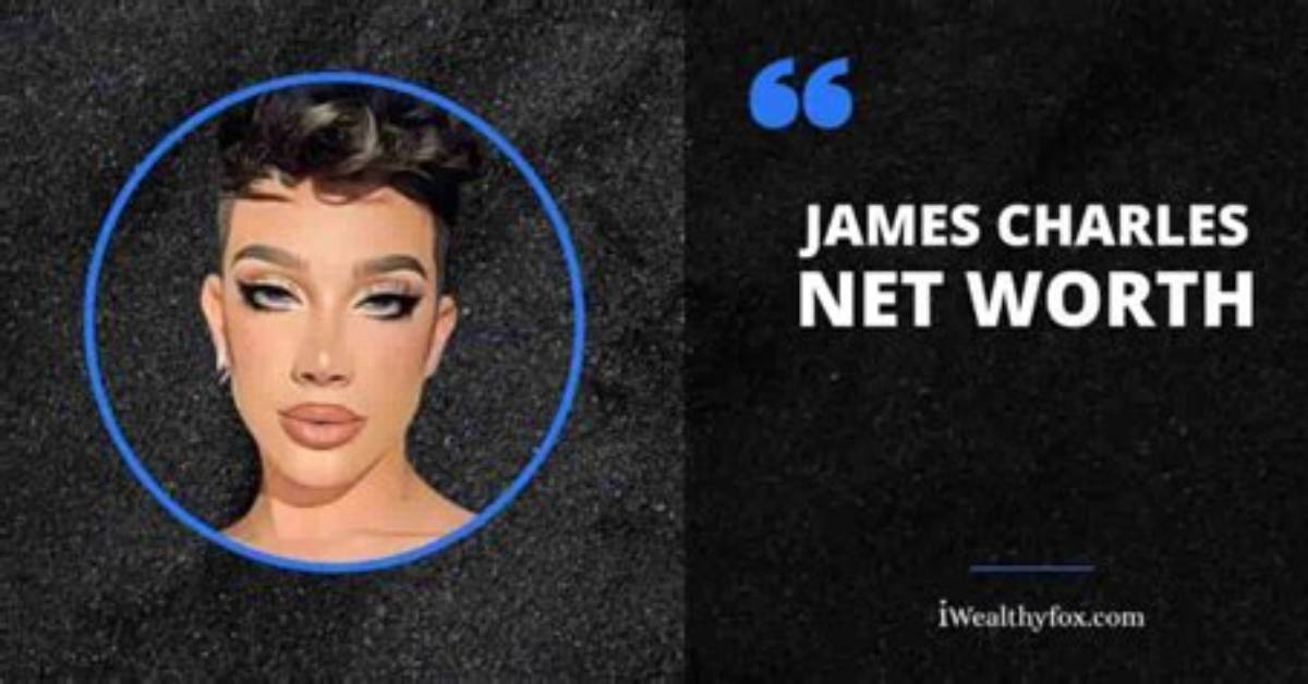 Astonishing Net Worth of James Charles: a Comprehensive Look