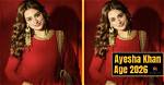 Ayesha Khan's True Age Revealed in Bigg Boss House