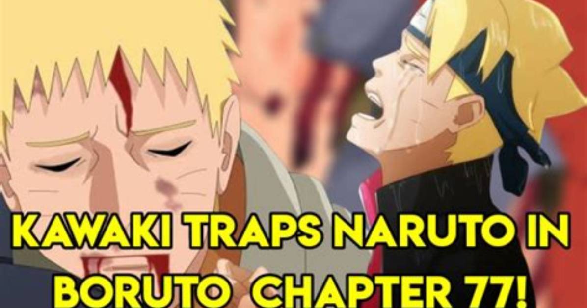 Boruto Manga 77 Spoiler: Kawaki Traps Naruto in Boruto Chapter 77!