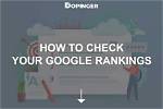 Check Your Google Rankings for Keywords: a Comprehensive Guide
