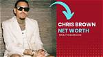 Chris Brown's Wealth: Unveiling the Net Worth of the R&B Superstar