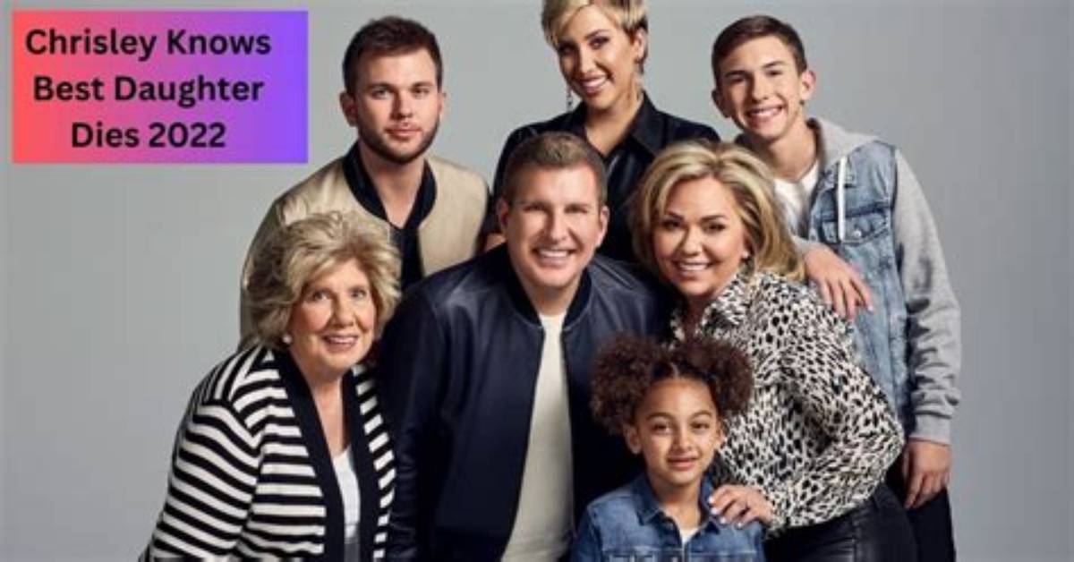 "Chrisley Knows Best" Daughter Dies in 2022