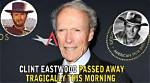 Clint Eastwood Death: Is the Legendary Actor Still Alive?