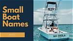 Creative and Unique Small Boat Names for Your Nautical Adventures