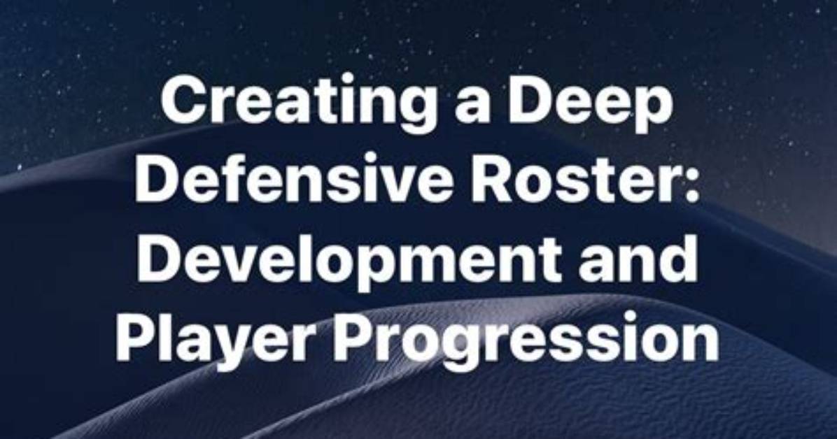 Defensive Prowess, Player Development, And