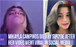 Details About Mikayla Campinos' Tragic Death