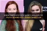 Did Sabrina Get Plastic Surgery: the Truth Revealed