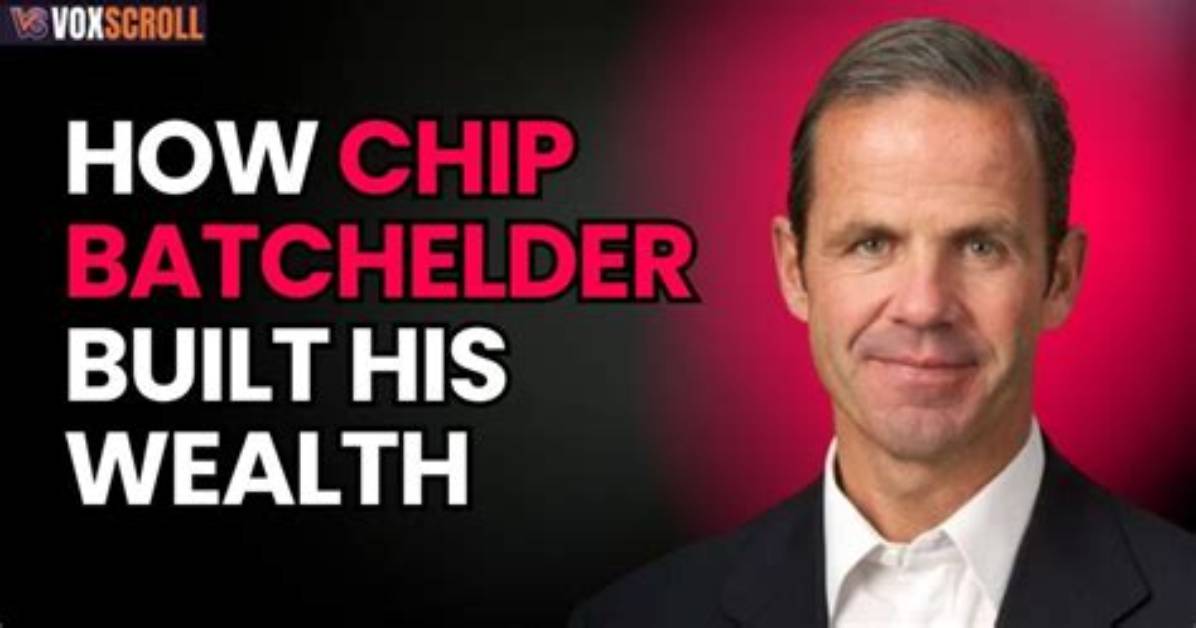 Discover the Wealth of Chip Batchelder: Uncovering His Net Worth