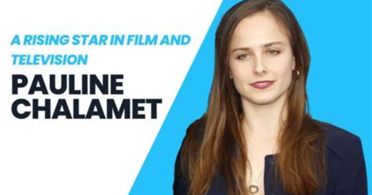 Discovering Pauline Chalamet: the Rising Star of Hollywood