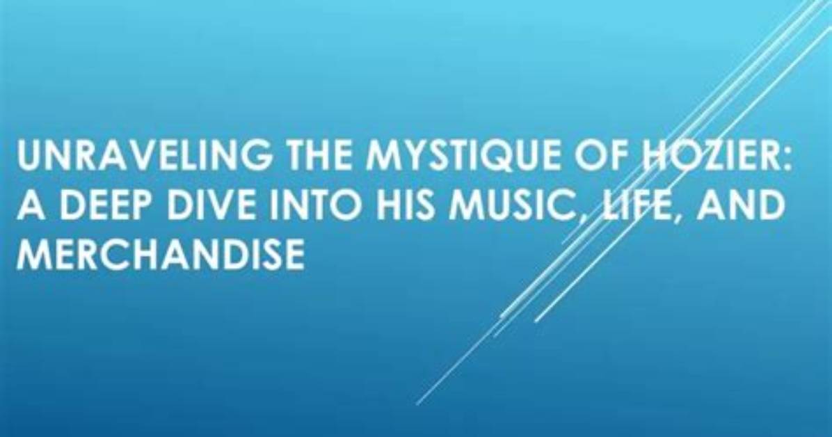 Discovering the Enigmatic Hozier: a Deep Dive into His Height and Impact