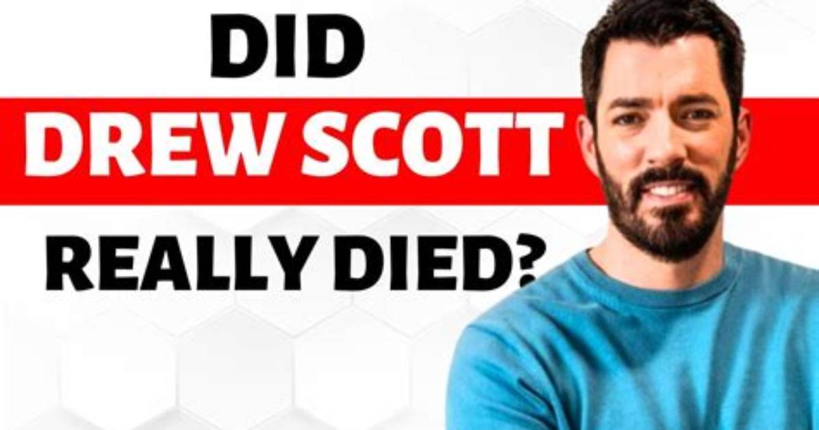 Drew Scott Still Alive? the Truth Revealed