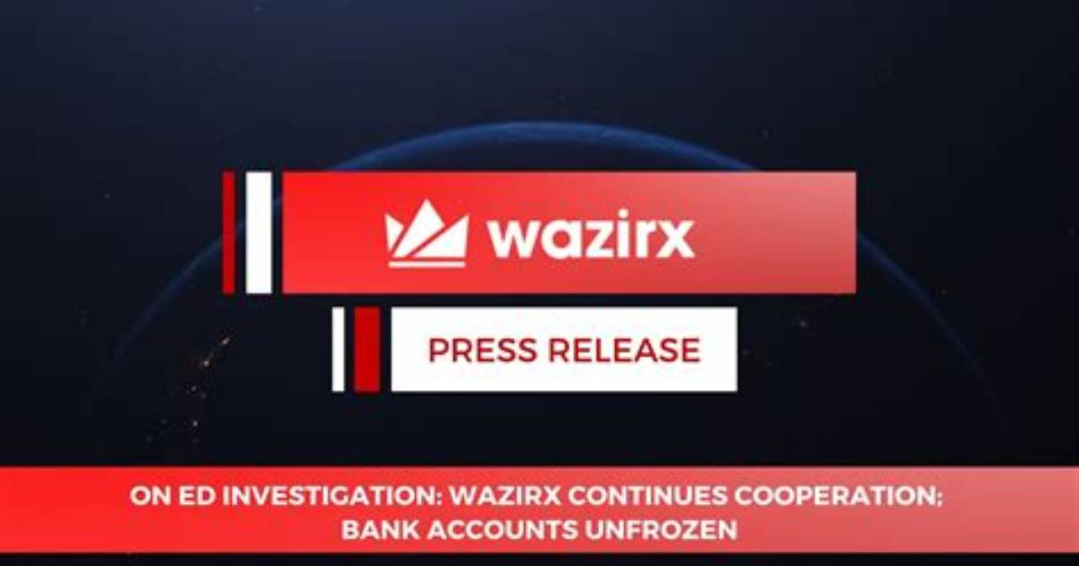 Ed Allows Wazirx to Use Bank Accounts Frozen After Raids