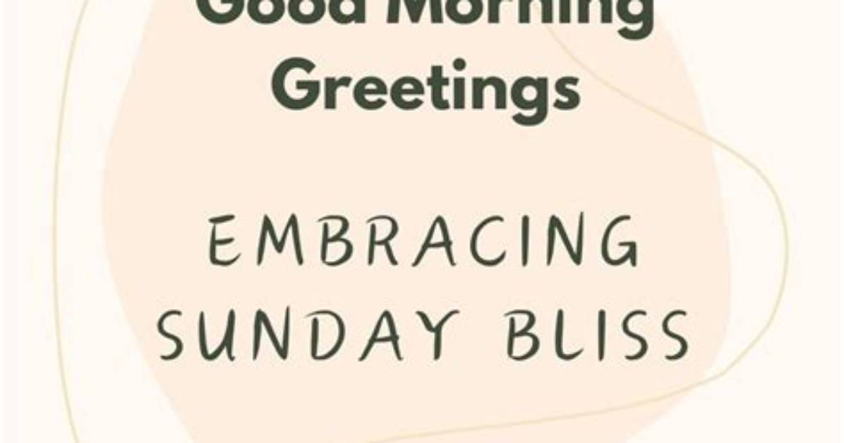 Embracing the Good Morning of Sunday: a Day of Reflection and Renewal