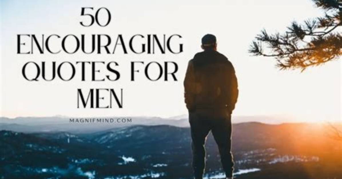 Empowering Words: Positive Quotes for Men to Inspire and Uplift