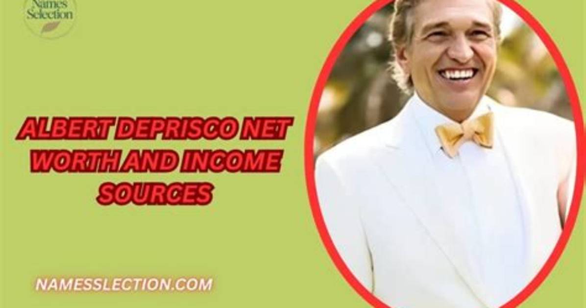 Exploring Albert Deprisco's Net Worth: a Deep Dive into His Financial Success