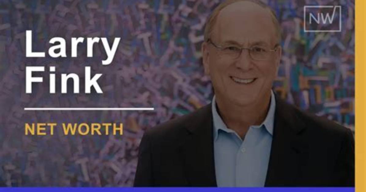 Exploring Larry Fink's Net Worth: a Financial Tycoon’s Journey