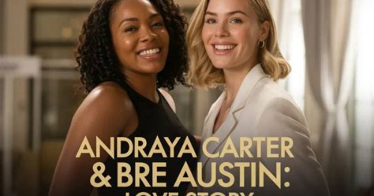 Exploring the Lives of Bre Austin and Andraya Carter