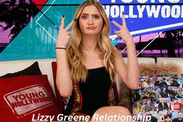 Exploring the Lizzy Greene Relationship: Love, Life, and Stardom
