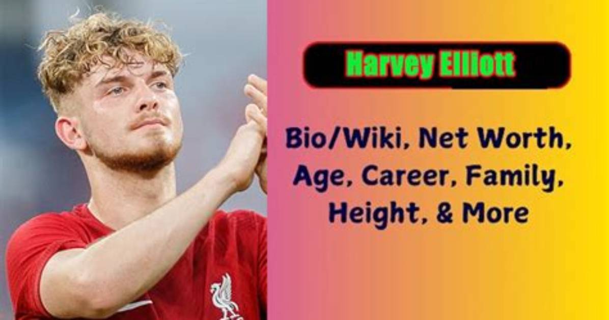 Harvey Elliott Height, Weight, Net Worth, Age, Birthday, Wikipedia, Who, Instagram, Biography