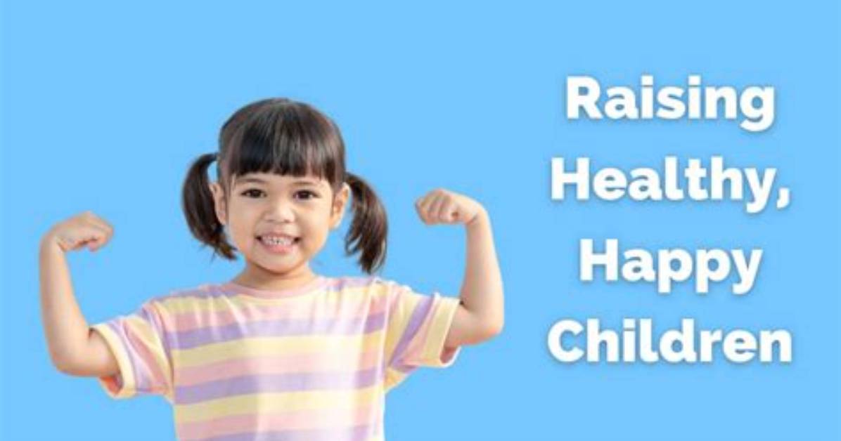 Insights into Raising Healthy, Happy Children