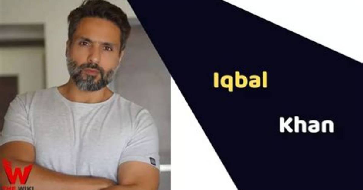 Iqbal Khan Height, Weight, Net Worth, Age, Birthday, Wikipedia, Who, Nationality, Biography