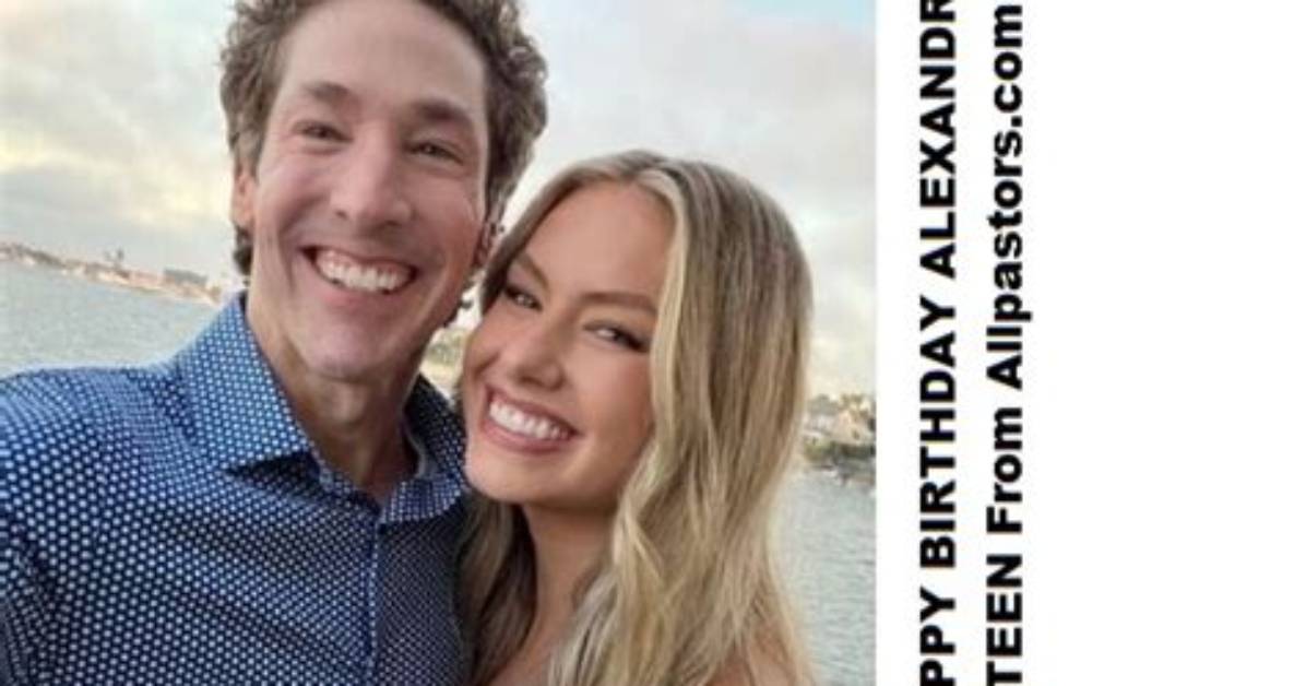 Is Alexandra Osteen Married? Her Biography, Birthday, Age, College and Net Worth