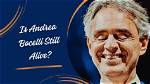 Is Bocelli Still Alive? the Life of an Icon