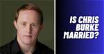 Is Chris Burke Married? Exclusive Insights Revealed