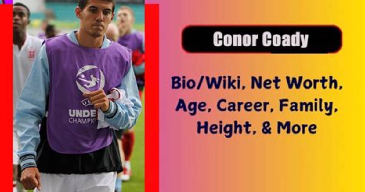 Is Conor Coady Gay? Age, Height, Net Worth