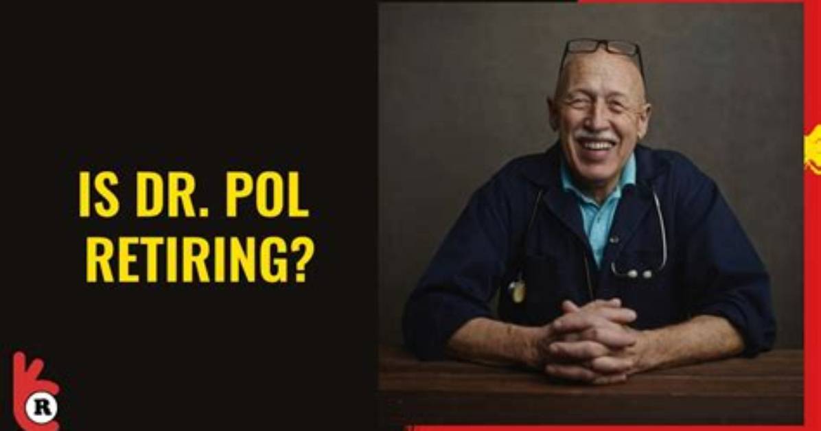 Is Dr. Pol Retiring? the Future of a Beloved Veterinarian