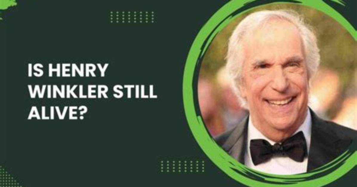 Is Henry Winkler Still Alive Today?