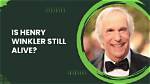 Is Henry Winkler Still Alive Today?