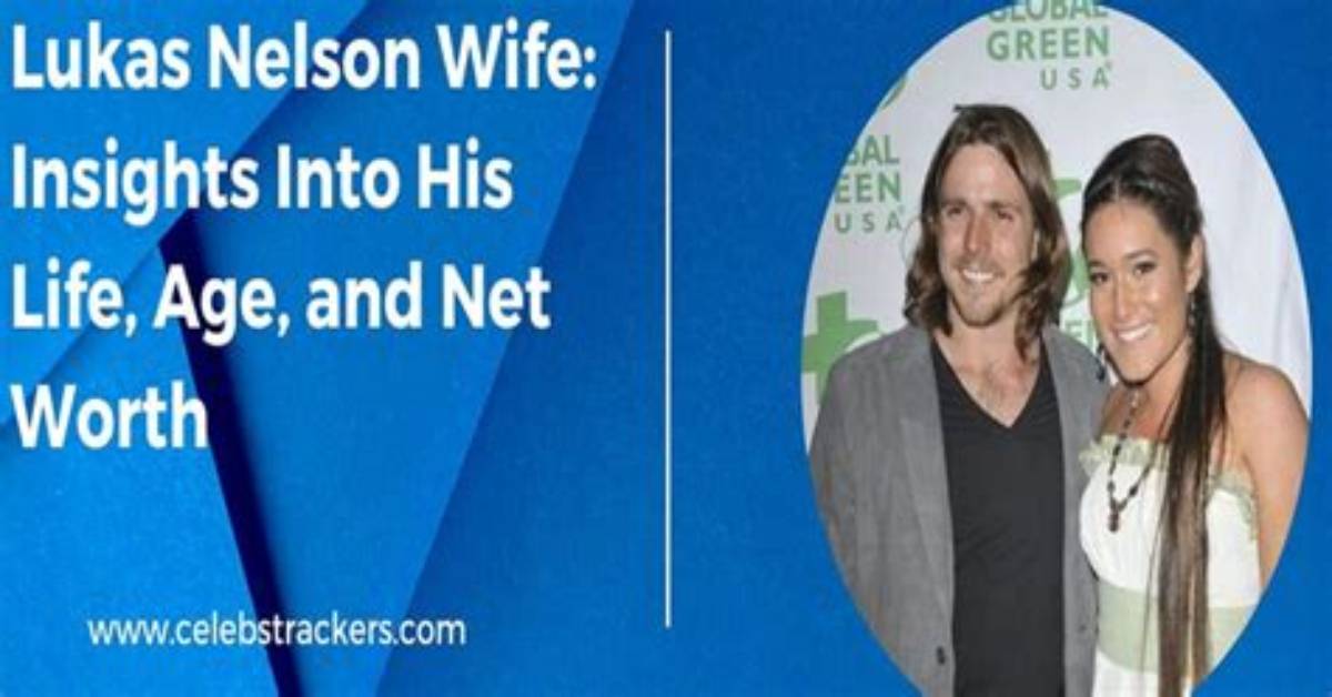 Is Lukas Nelson in a Relationship? Uncovering the Truth