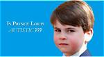Is Prince Louis Autistic? Unraveling Truths and Finding Hope
