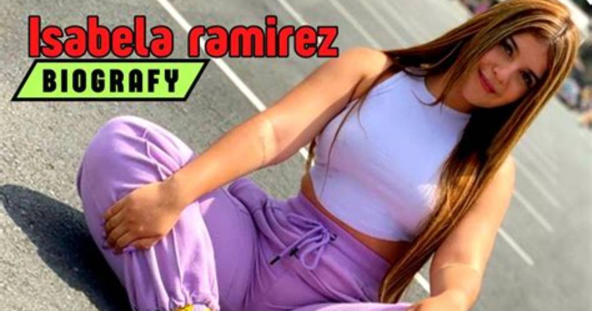 Isabela Ramirez Height, Weight, Net Worth, Age, Birthday, Wikipedia, Who, Nationality, Biography