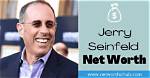 Jerry Seinfeld Net Worth: How Rich Is He? Lifestyle and Career Highlights