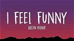 Justin Bieber I Feel Funny Lyrics