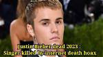 Justin Bieber's Death Hoax and Its Implications