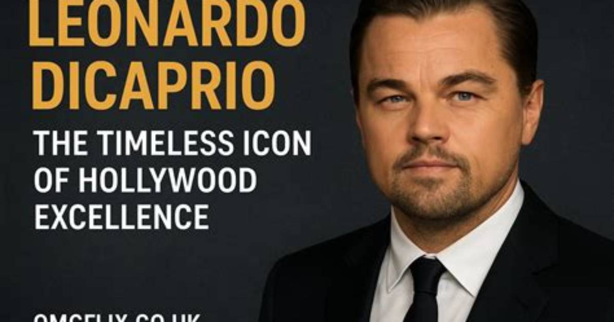 Leonardo Dicaprio: Hollywood Icon with a Staggering Net Worth