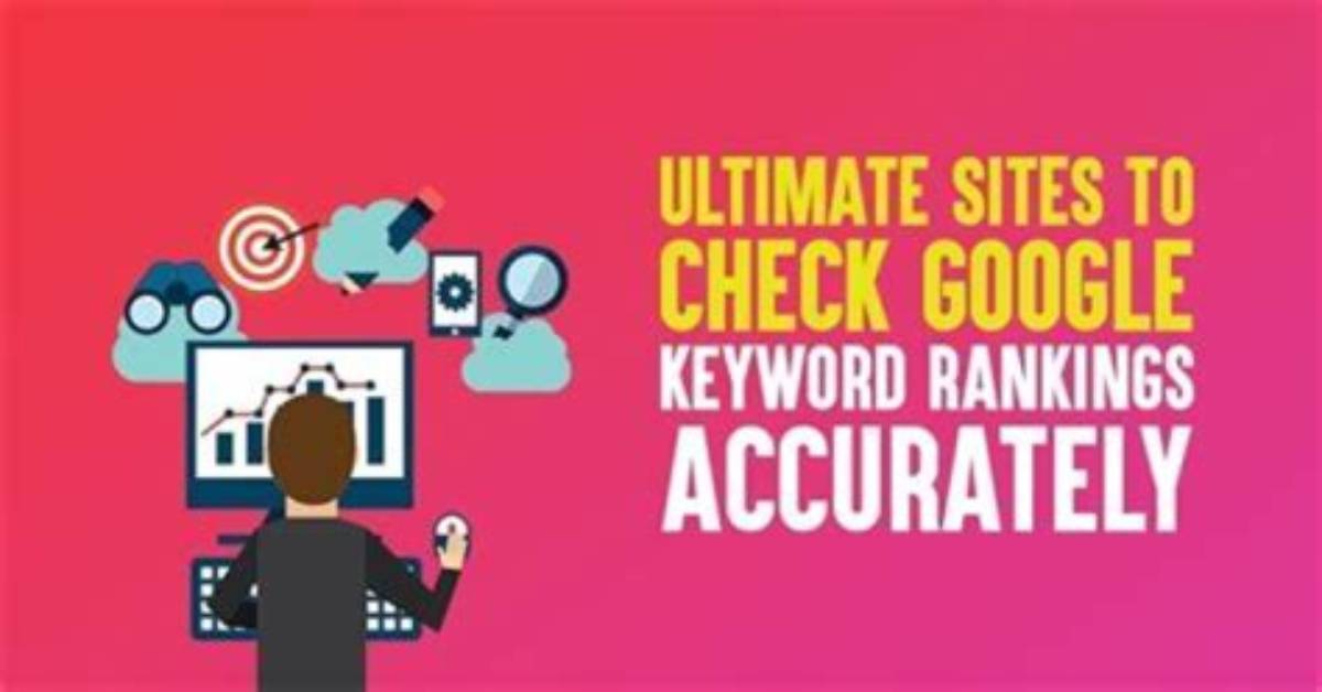 Mastering Google Keyword Rankings: a Comprehensive Guide