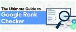 Mastering Google Rank Tracking: Your Guide to Online Visibility