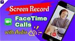 Mastering the Art of Recording Facetime Calls with Audio