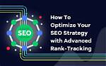 Mastering Your Seo Strategy with Rank Tracking Using Serps Software