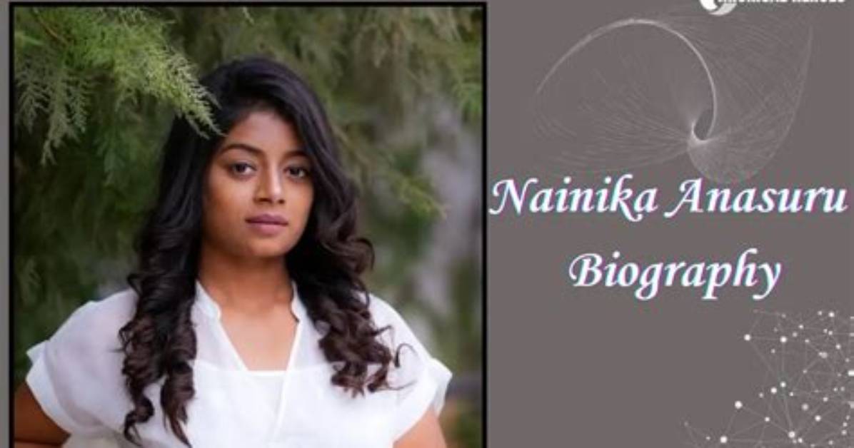 Nainika Anasuru Height, Weight, Net Worth, Age, Birthday, Wikipedia, Who, Nationality, Biography