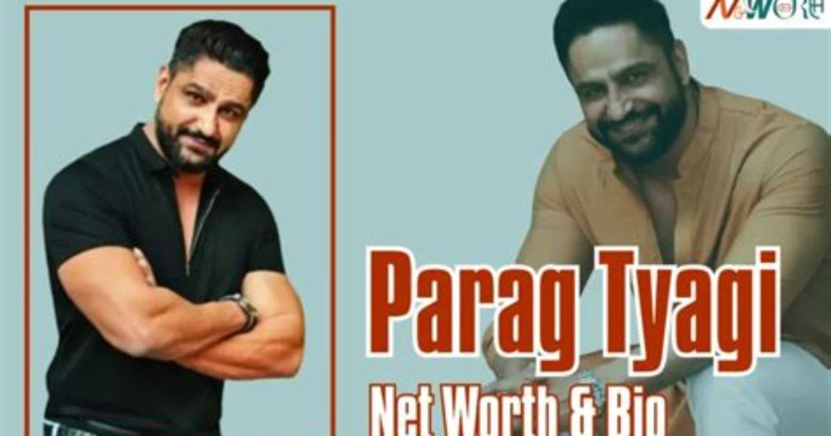 Parag Tyagi Height, Weight, Net Worth, Age, Birthday, Wikipedia, Who, Nationality, Biography